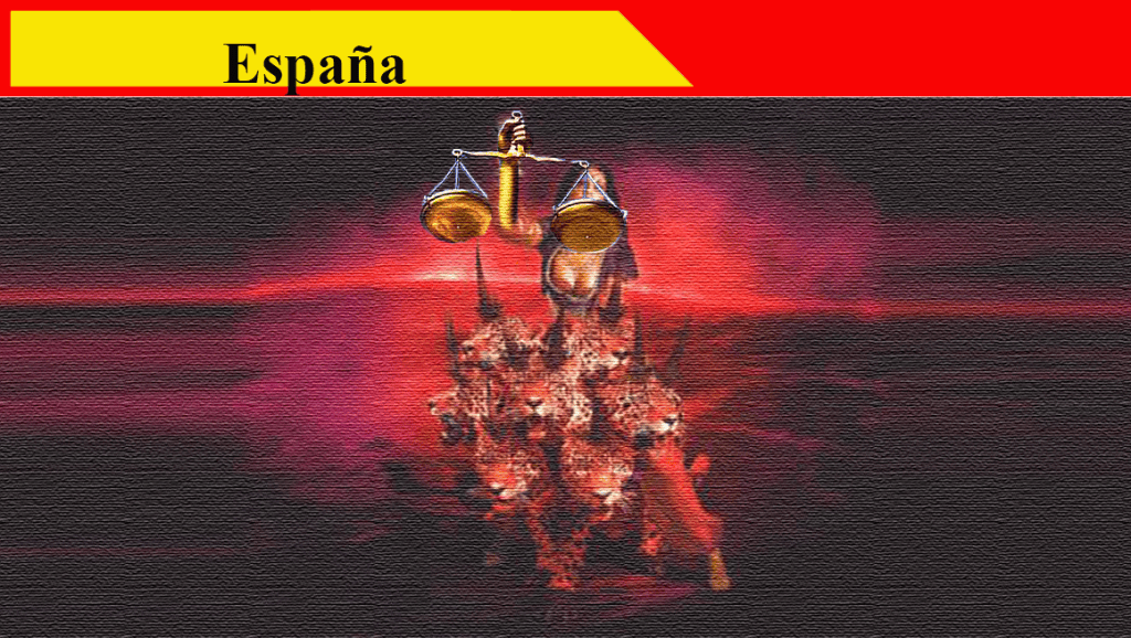 JUSTICIA ESPAÑOLA, LA RAMERA MAYOR DEL&nbsp;REINO