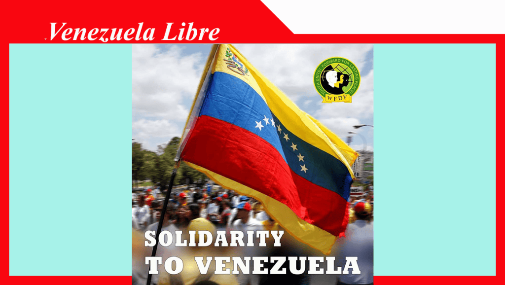 Federación mundial de la Juventud expresa Solidaridad con Venezuela&nbsp;Bolivariana
