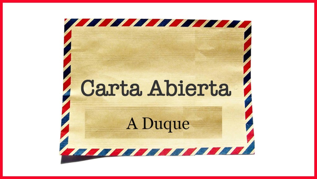 Carta abierta al presidente&nbsp;Duque