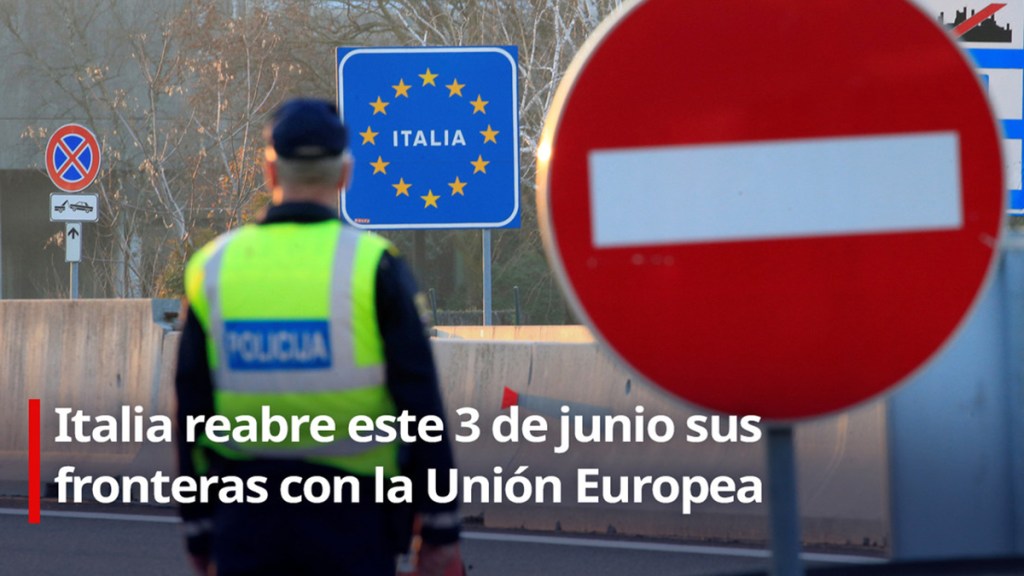 Italia reabre este 3 de junio sus fronteras con la Unión&nbsp;Europea