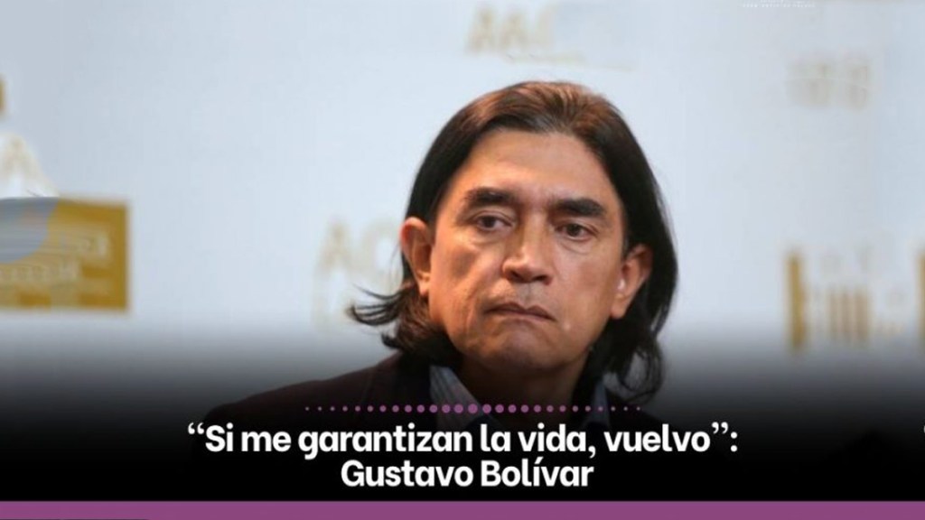 “Si me garantizan la vida, vuelvo”: Gustavo&nbsp;Bolívar