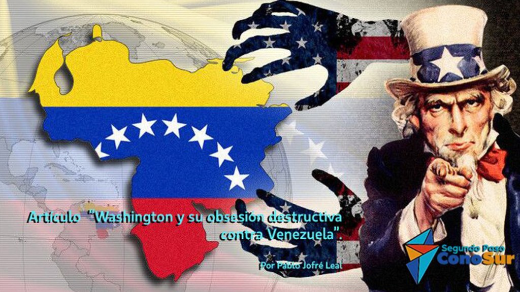 Washington y su obsesión destructiva contra&nbsp;Venezuela