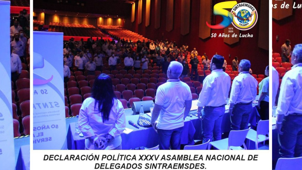 DECLARACIÓN POLÍTICA XXXV ASAMBLEA NACIONAL DE DELEGADOS&nbsp;SINTRAEMSDES.