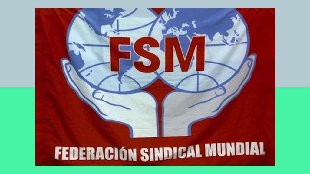 MENSAJE DE LA FSM SOBRE EL DÍA INTERNACIONAL DE LA MUJER&nbsp;TRABAJADORA