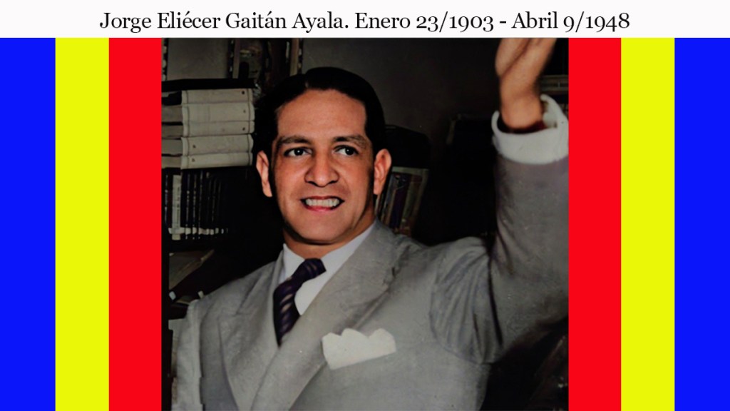 Colombia:  A 74 años del asesinato del líder revolucionario y antimperialista Jorge Eliecer&nbsp;Gaitán.