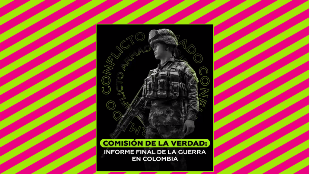 La Comisión de la Verdad en Colombia revela la dolorosa cartografía de los 60 años de conflicto armado (y ofrece las claves para una era de&nbsp;paz)