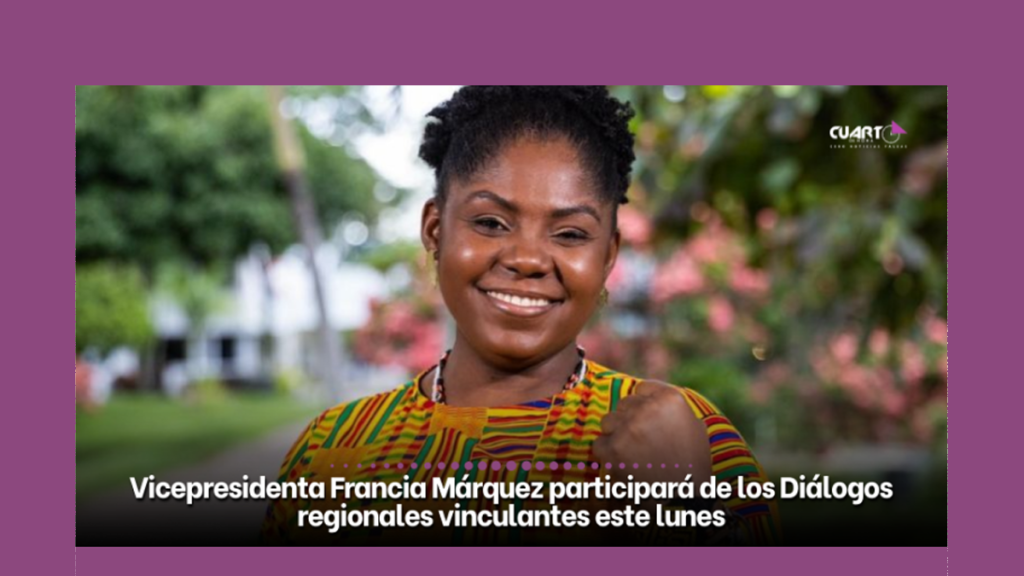 Vicepresidenta Francia Márquez participará de los Diálogos regionales vinculantes este&nbsp;lunes