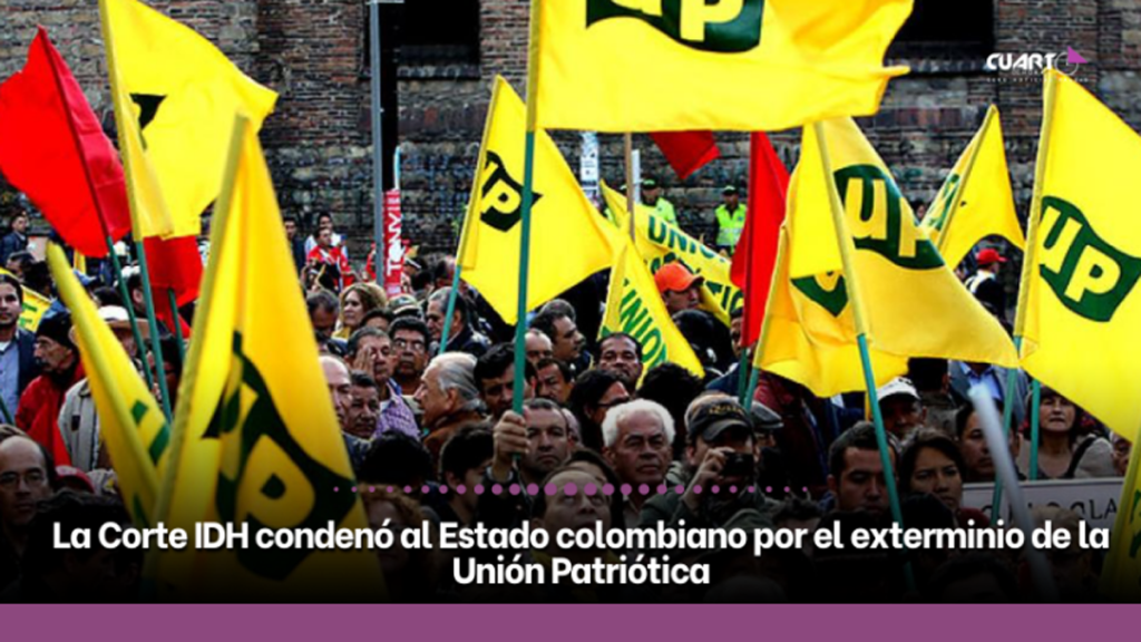 La Corte IDH condenó al Estado colombiano por el exterminio de la Unión&nbsp;Patriótica