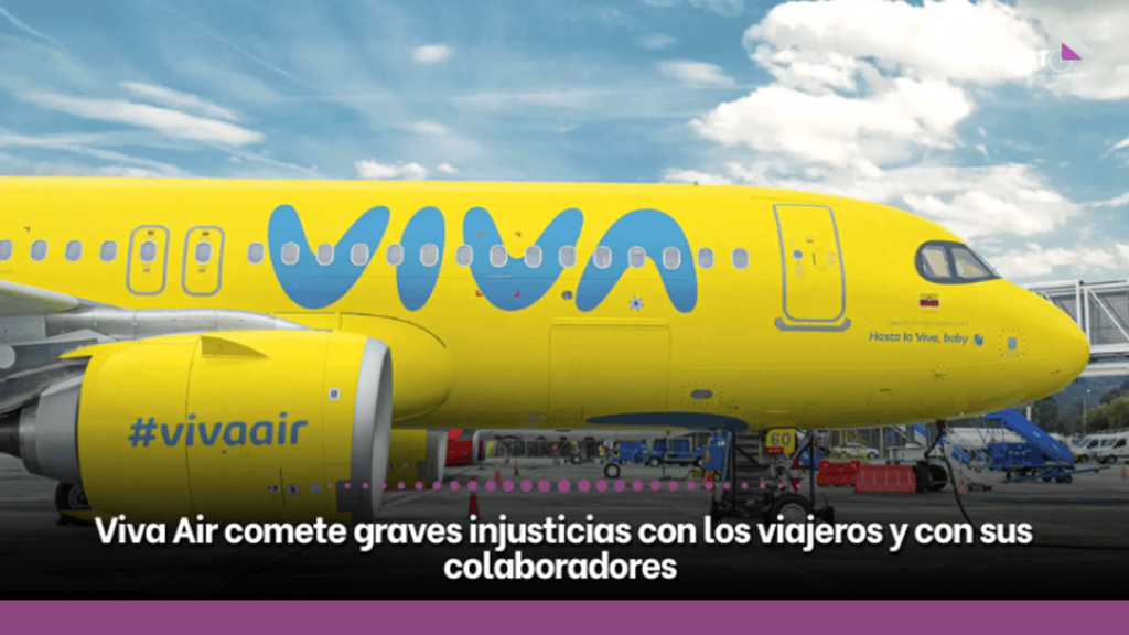 Viva Air comete graves injusticias con los viajeros y con sus colaboradores 