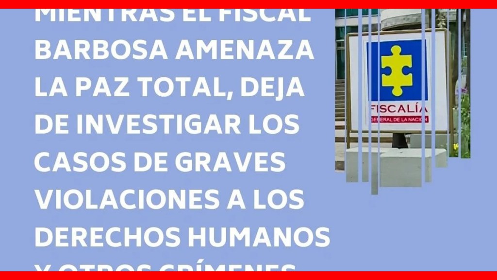 COLOMBIA. FISCAL BARBOSA AMENAZA LA PAZ&nbsp;TOTAL