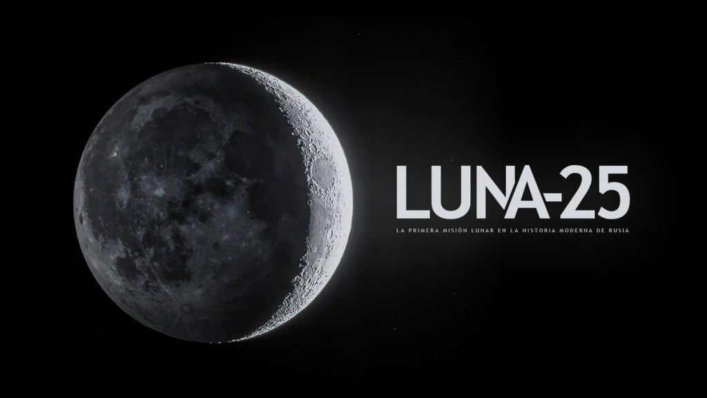 Luna-25: la primera misión lunar en la historia moderna de&nbsp;Rusia