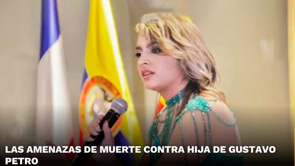 Las amenazas de muerte contra hija de Gustavo&nbsp;Petro