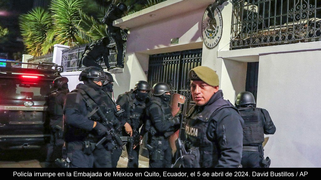 El asalto a la Embajada de México en Ecuador: cuando las reglas ya no&nbsp;valen
