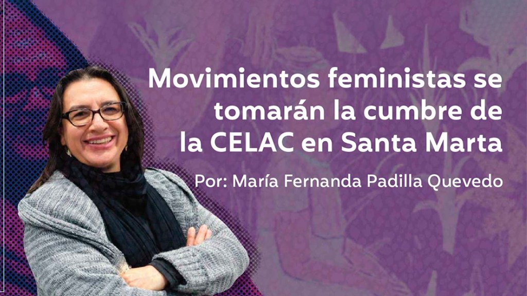 Movimientos feministas se tomarán la cumbre de la CELAC en Santa&nbsp;Marta