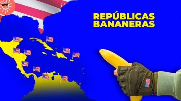 ¿Repúblicas bananeras?