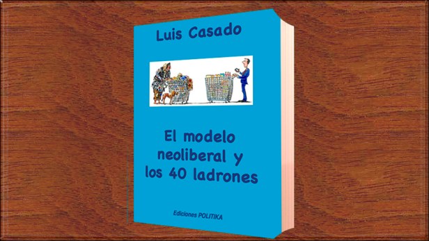 El modelo neoliberal y los 40&nbsp;ladrones
