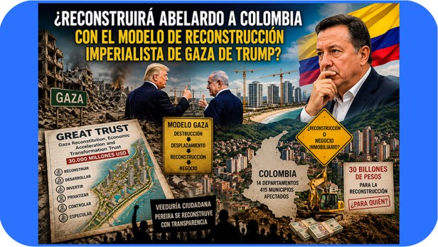 ¿Reconstruirá Abelardo a Colombia con el modelo de reconstrucción imperialista de Gaza de&nbsp;Trump?